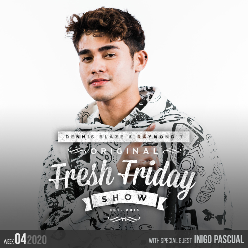 Fresh Friday Show Week 4 (2020) Inigo Pascual + Dennis Blaze + Radio Raymond T