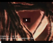 #COMMON – THE LIGHT – DENNIS BLAZE JUST FRIENDS REMIX VIDEO