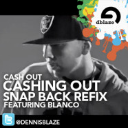 @therealcashout CASHIN OUT DENNIS BLAZE SNAP BACKS REMIX FT @WHOISBLANCO #NINJATOOLS #FULLDOWNLOAD