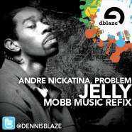 @djamen3000 @andrenickatina @itsaPROBLEM #JELLY DENNIS BLAZE MOBB MUSIC REFIX #NINJATOOLS
